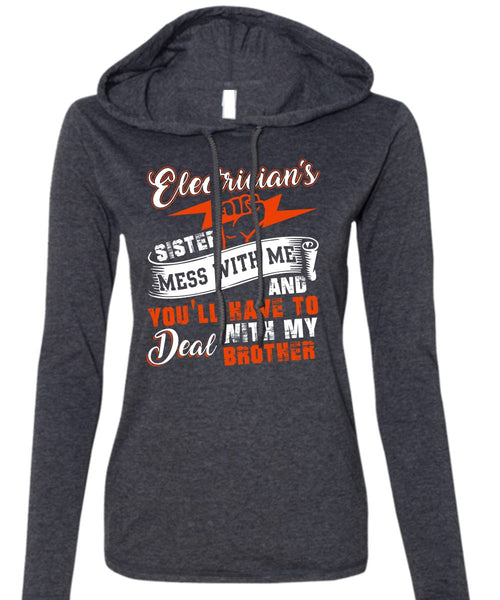 Electrician's Sister T Shirt, Deal With My Brother T Shirt (Anvil Ladies Ringspun Hooded)