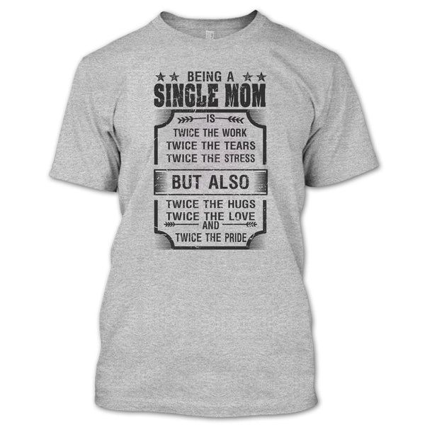 Being A Single Mom T Shirt, I Am A Single Mom T Shirt
