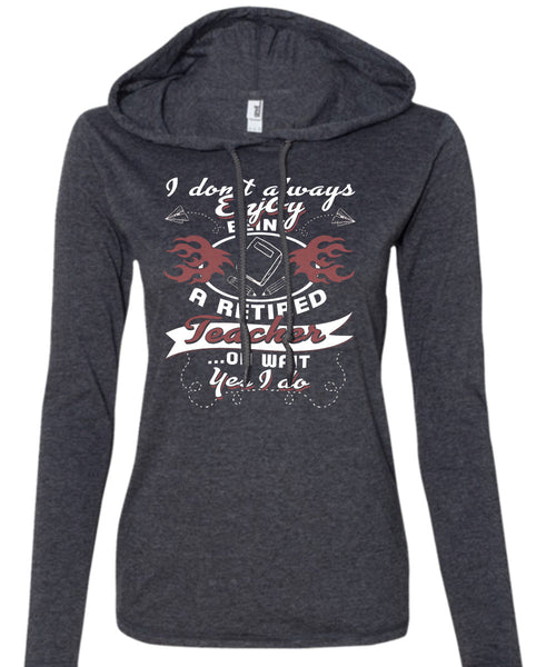 Being A Retired Teacher T Shirt, I Love Teaching T Shirt (Anvil Ladies Ringspun Hooded)
