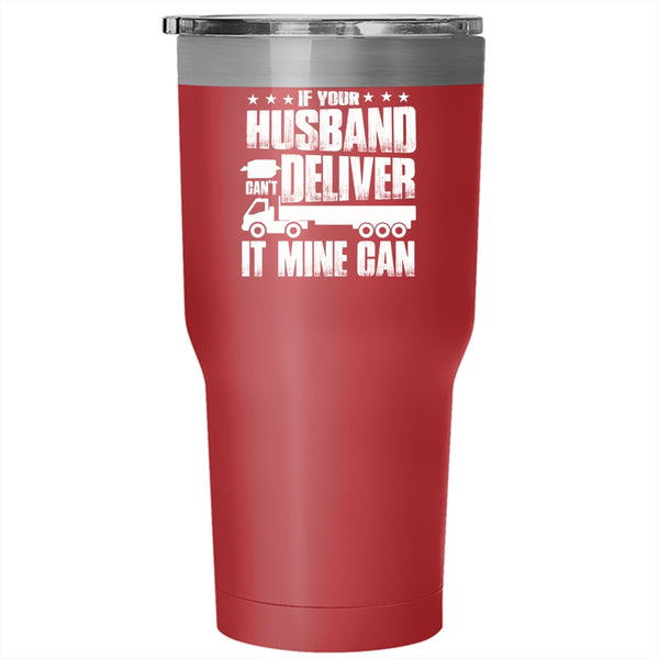 If Your Husband Can't Deliver Tumbler 30 oz Stainless Steel, Cool Husband Travel Mug