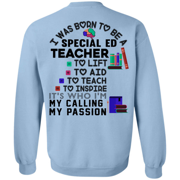 Being A Teacher T Shirt, I Was Born To Be A Special ED Teacher Sweatshirt