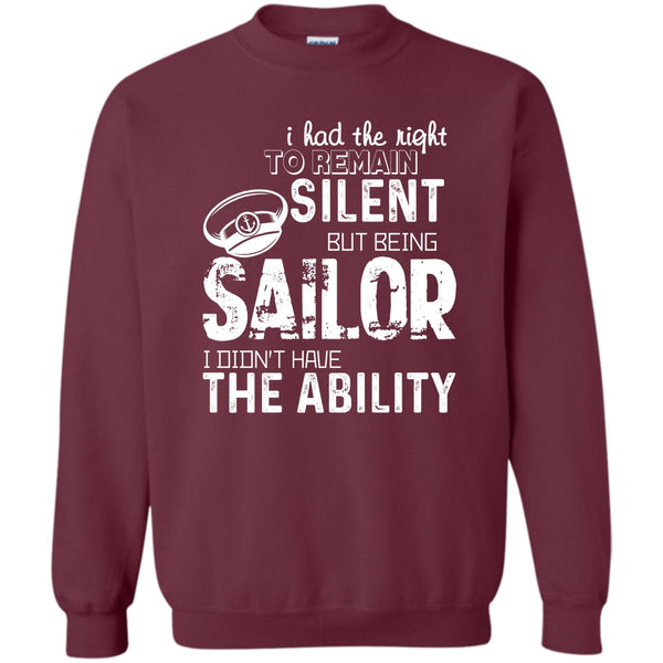 Being A Sailor T Shirt, I Didn’t Have The Ability Sweatshirt