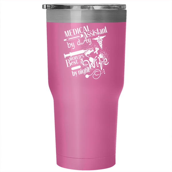 Medical Assistant By Day Tumbler 30 oz Stainless Steel, World's Best Wife By Night Travel Mug