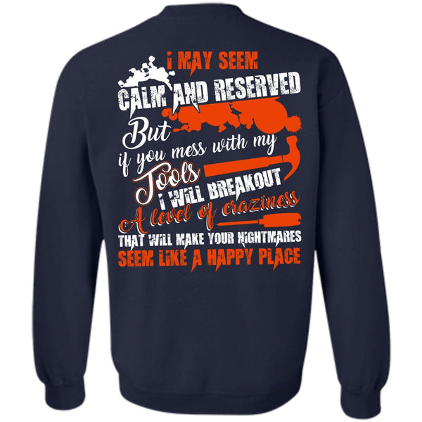 I May Seem Calm And Reserved T Shirt, I Love Electrician Sweatshirt