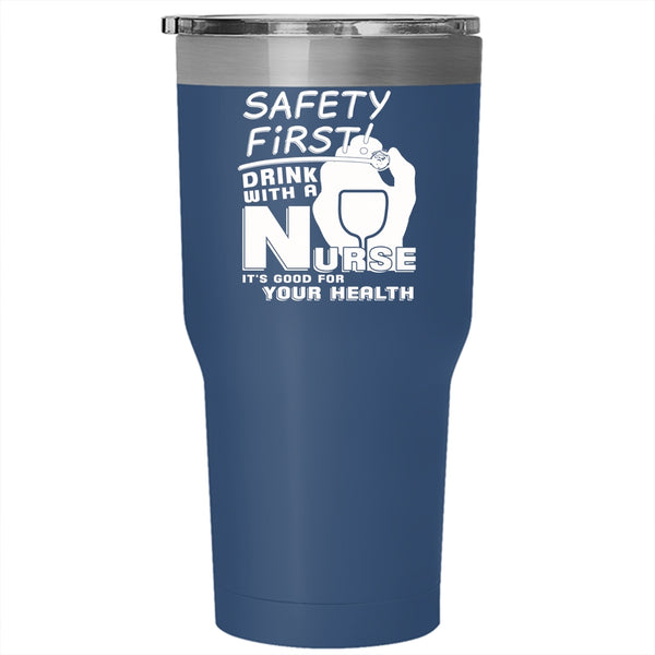 Drink With A Nurse Tumbler 30 oz Stainless Steel, It's Good For Your Health Travel Mug