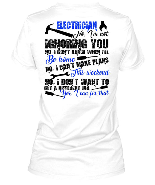 Electrician I'm Not Ignoring You T Shirt, I Love Electrician T Shirt