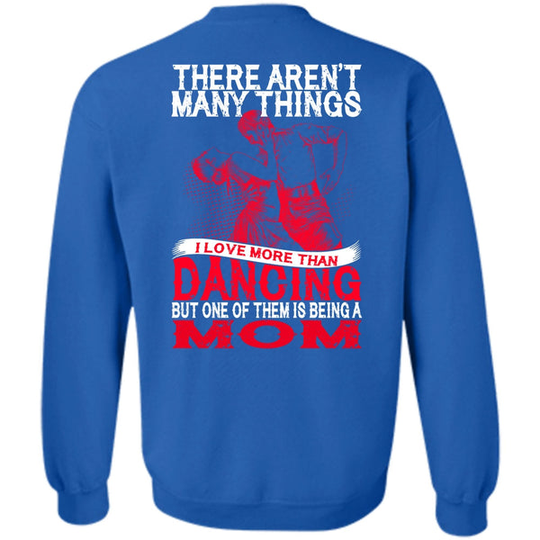 Being A Mom T Shirt, Being A Dancer Sweatshirt