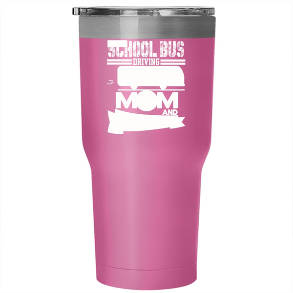 I'm A School Bus Driving Mom Tumbler 30 oz Stainless Steel, Proud Of It Travel Mug