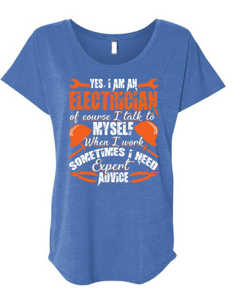 I Am An Electrician T Shirt, I Need Expert Advice T Shirt, Cool Shirt (Ladies' Triblend Dolman Sleeve)