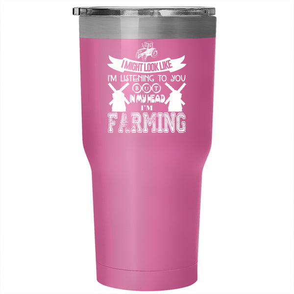 In My Head I'm Farming Tumbler 30 oz Stainless Steel, Cool Farming Travel Mug