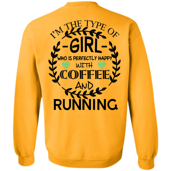 Being A Runner T Shirt, I'm The Type Of Girl Who is Happy With Coffee Sweatshirt