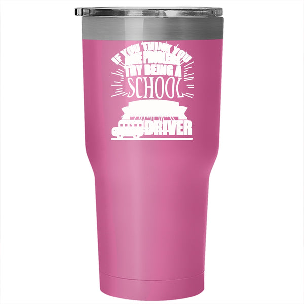 Being A School Bus Driver Tumbler 30 oz Stainless Steel, I Love School Bus Driver Travel Mug