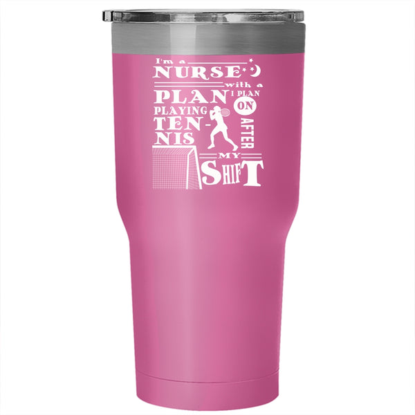 I'm A Nurse With A Plan Playing Tennis Tumbler 30 oz Stainless Steel, Cool Nurse Travel Mug