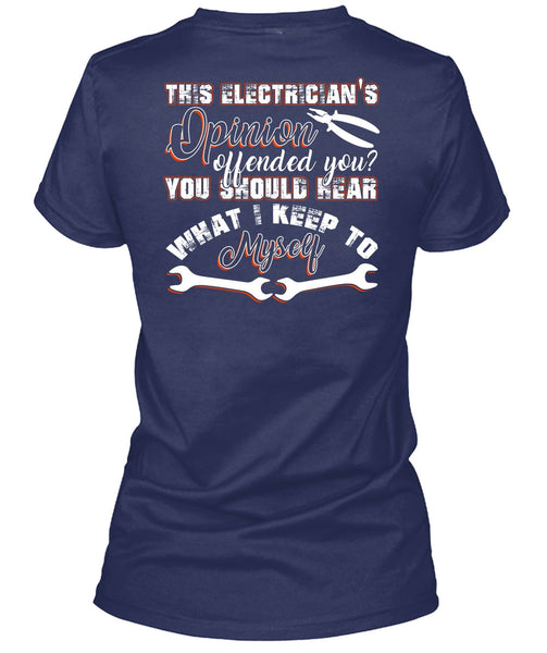 This Electrician's Opinion Offended You T Shirt, I Keep To Myself T Shirt