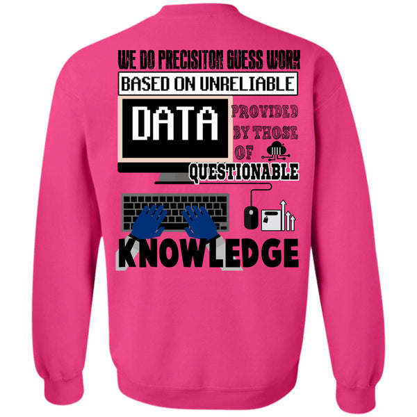 Being A Programmer T Shirt, We Do Precision Guesswork Based On Unreliable Data Sweatshirt