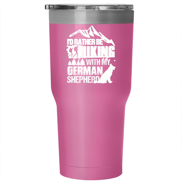 I'd Rather Hiking With My German Shepherd Tumbler 30 oz Stainless Steel, Funny Hiking Travel Mug
