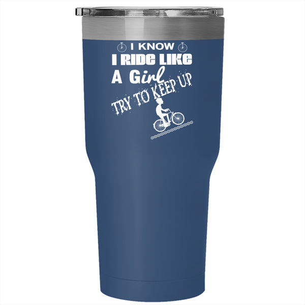 I Know I Ride Like A Girl Tumbler 30 oz Stainless Steel, Outdoor Activity Travel Mug