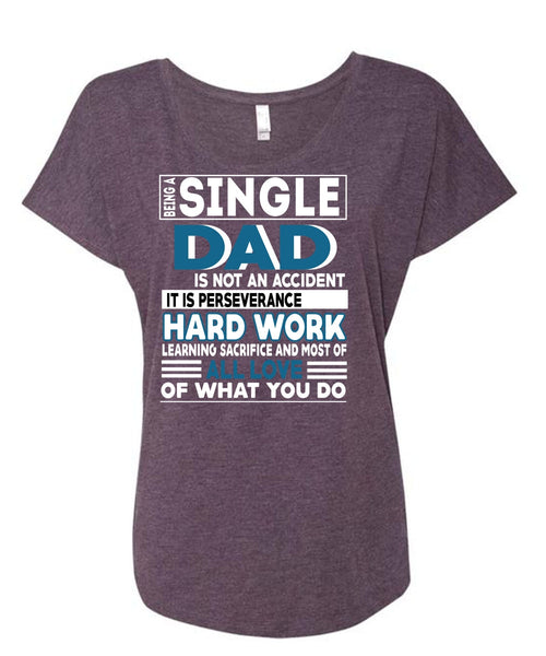 Being A Single Dad Is Not An Accident T Shirt, Being A Papa T Shirt, Cool Shirt (Ladies' Triblend Dolman Sleeve)