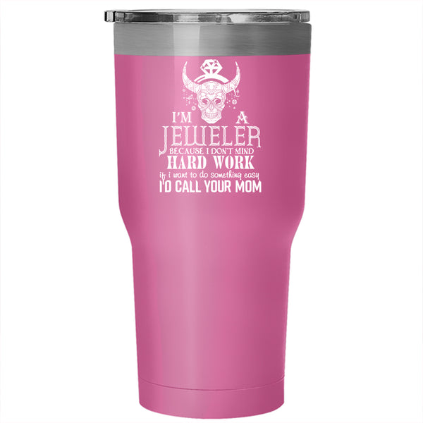 I'm A Jeweler Tumbler 30 oz Stainless Steel, Lovely Gift For Jeweler Travel Mug