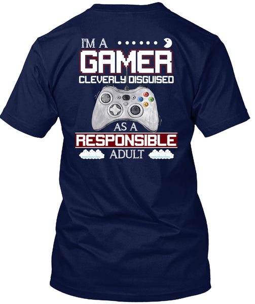 Cleverly Disguised As A Responsible Adult T Shirt, I'm A Gamer T Shirt