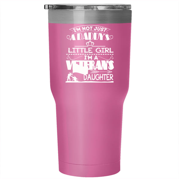 I'm A Veteran's Daughter Tumbler 30 oz Stainless Steel, Pretty Daughter Travel Mug