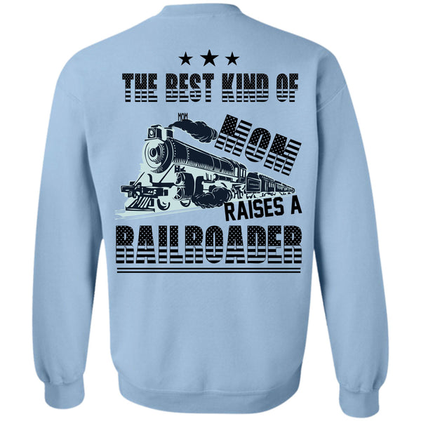 Being A Railroader T Shirt, The Best Kind Of Mom Raises A Railroader Sweatshirt