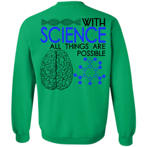 Being A Scientist T Shirt, With Science All Things Are Possible Sweatshirt