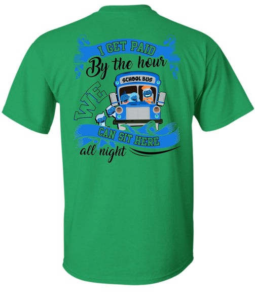 I Get Paid By The Hour T Shirt, I Love Bus T Shirt