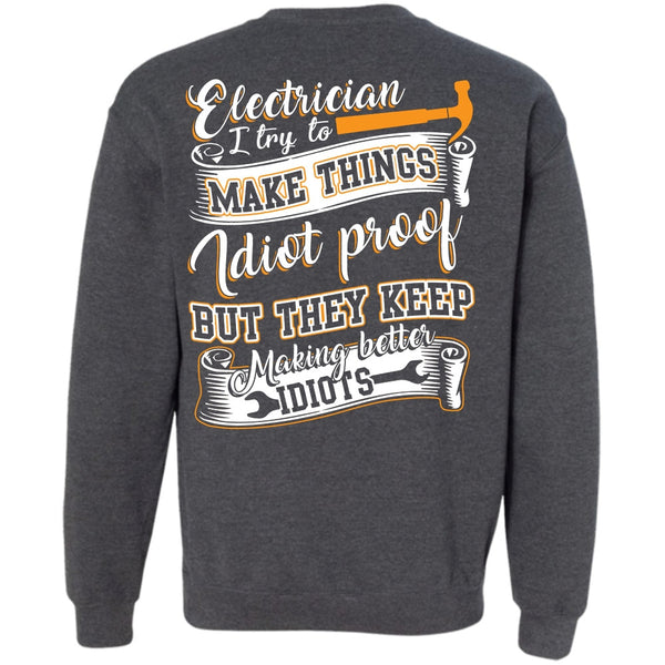 They Keep Making Better Idiots T Shirt, I Love Electrician Sweatshirt