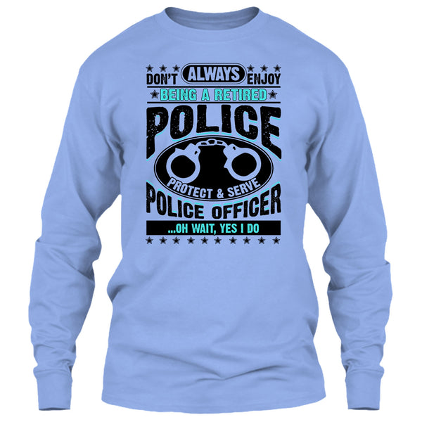 Being A Retired Police T Shirt, Coolest Police T Shirt