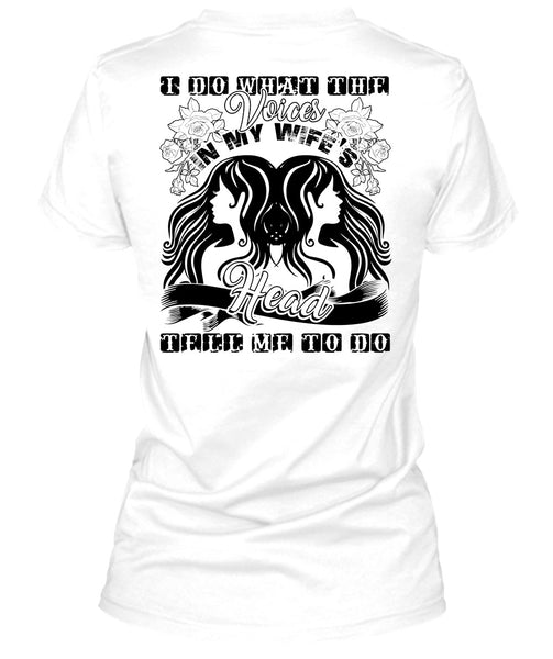 I Do What The Voices In My Wife's T Shirt, Being A Husband T Shirt