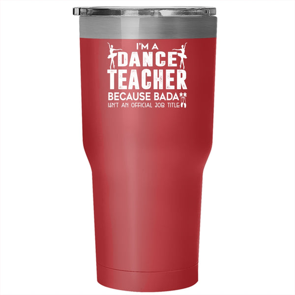 I'm A Dance Teacher Tumbler 30 oz Stainless Steel, I Love Dancing Travel Mug