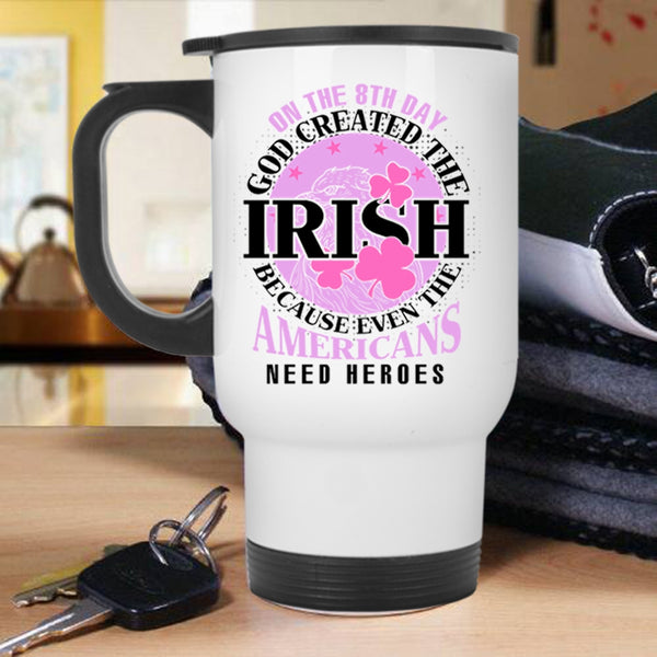 Funny Irish Travel Mug, On The 8th Day God Created The Irish Mug