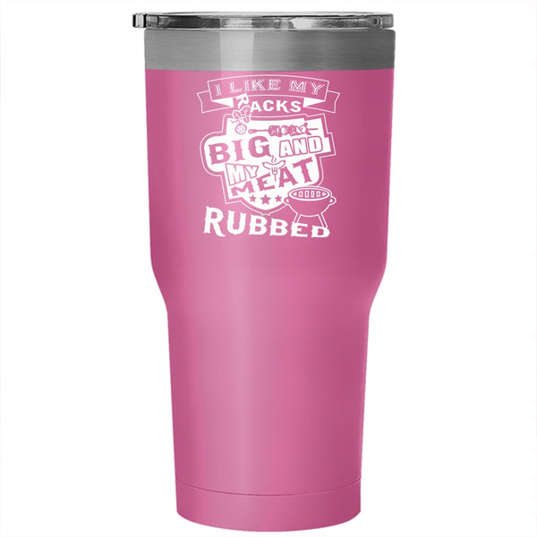 I Like My Racks Big And My Meat Rubbed Tumbler 30 oz Stainless Steel, Funny Barbecue Travel Mug