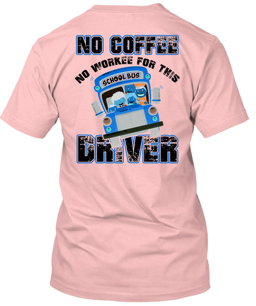 No Workee For This School Bus Driver T Shirt, I Love Bus T Shirt