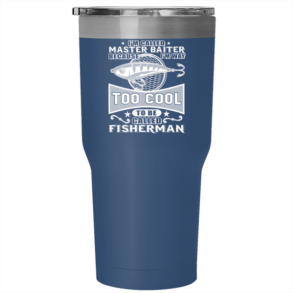 I'm Called Master Baiter Tumbler 30 oz Stainless Steel, Called Fisherman Travel Mug