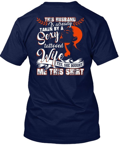 This Husband Is Already Taken By A Tattooed Wife T Shirt, Being A Wife T Shirt
