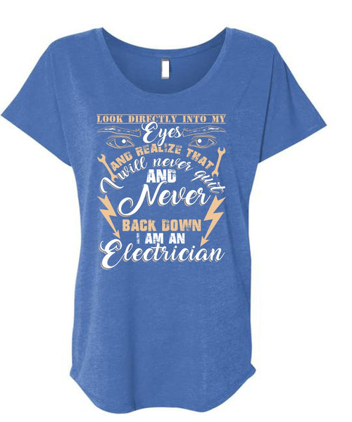 I Am An Electrician T Shirt, Look Directly Into My Eyes T Shirt, Cool Shirt (Ladies' Triblend Dolman Sleeve)
