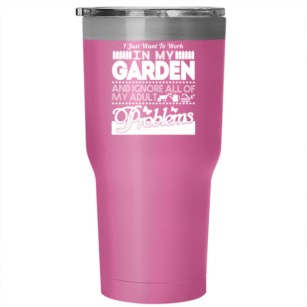 I Just Want To Work In My Garden Tumbler 30 oz Stainless Steel, Cool Gardener Travel Mug