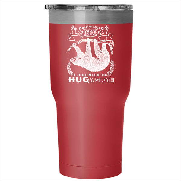 I Just Need To Hug A Sloth Tumbler 30 oz Stainless Steel, Funny Nurse Travel Mug
