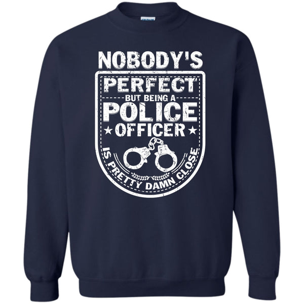 But Being A Police Officer Is Pretty T Shirt, Coolest Police Officer Sweatshirt