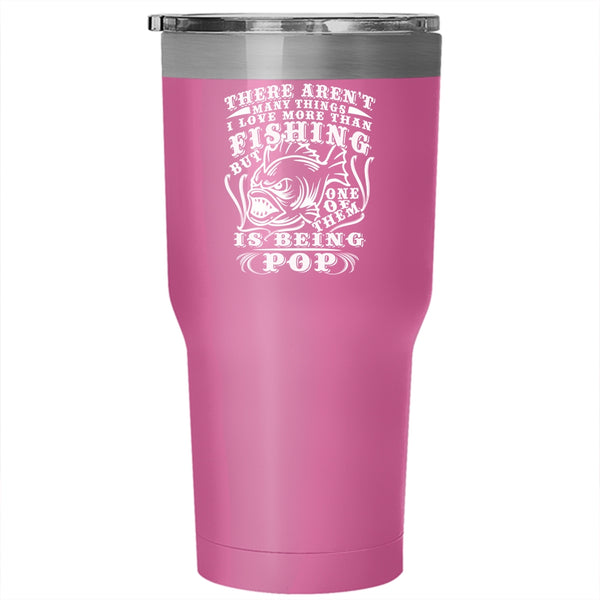 I Love Fishing Tumbler 30 oz Stainless Steel, I Love Being Pop Travel Mug