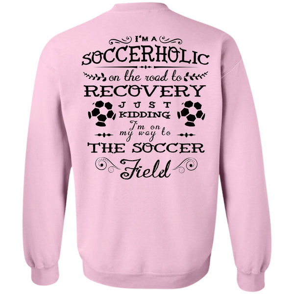 Sport T Shirt, I'm Soccerholic On The Road To Recovery Sweatshirt