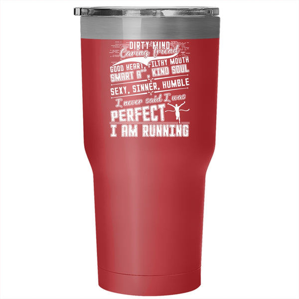 I Never Said I Was Perfect Tumbler 30 oz Stainless Steel, I Am Running Travel Mug
