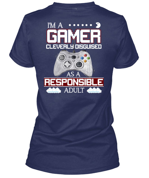 Cleverly Disguised As A Responsible Adult T Shirt, I'm A Gamer T Shirt