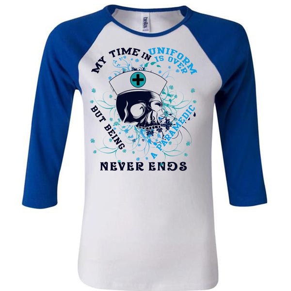 Being A Paramedic Never Ends T Shirt, I Love Paramedic T Shirt, Awesome T-Shirts