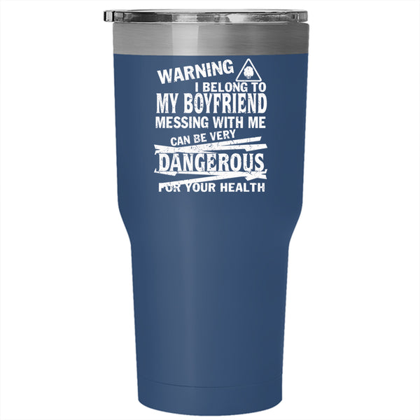I Belong To My Boyfriend Tumbler 30 oz Stainless Steel, Don't Mess With Me Travel Mug