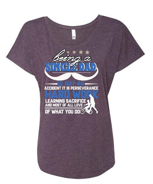Being A Single Dad T Shirt, It Is Perseverance Hard Work T Shirt, Cool Shirt (Ladies' Triblend Dolman Sleeve)