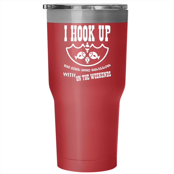 I Hook Up Big Girl Tumbler 30 oz Stainless Steel, Swallow With On The Weekends Travel Mug