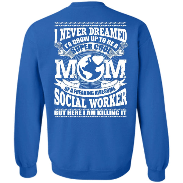 Being A Mom T Shirt, Social Worker Sweatshirt